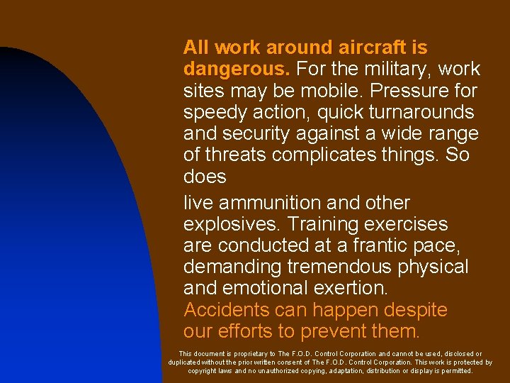 All work around aircraft is dangerous. For the military, work sites may be mobile.