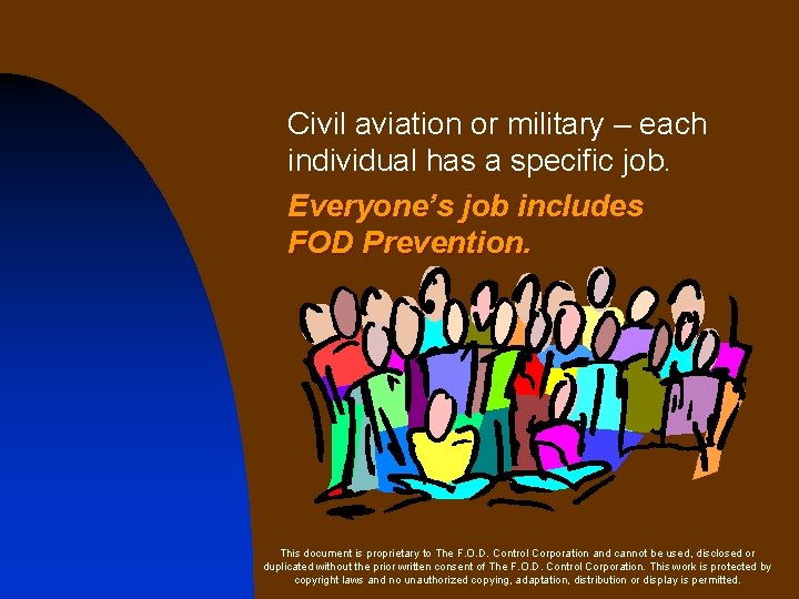 Civil aviation or military – each individual has a specific job. Everyone’s job includes