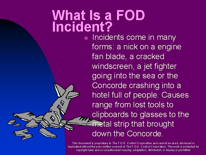 What Is a FOD Incident? n Incidents come in many forms: a nick on