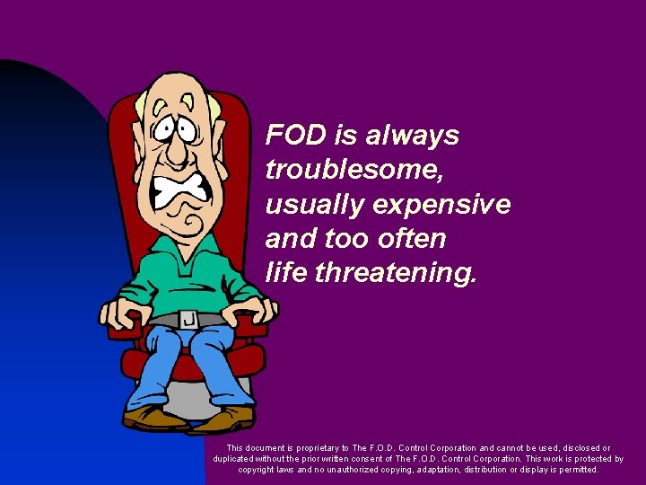 FOD is always troublesome, usually expensive and too often life threatening. This document is