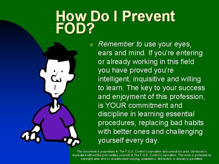 How Do I Prevent FOD? n Remember to use your eyes, ears and mind.