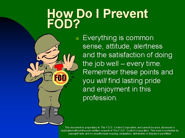 How Do I Prevent FOD? n FOD Everything is common sense, attitude, alertness and