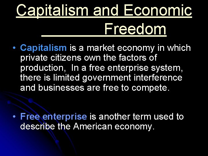 Capitalism and Economic Freedom • Capitalism is a market economy in which private citizens