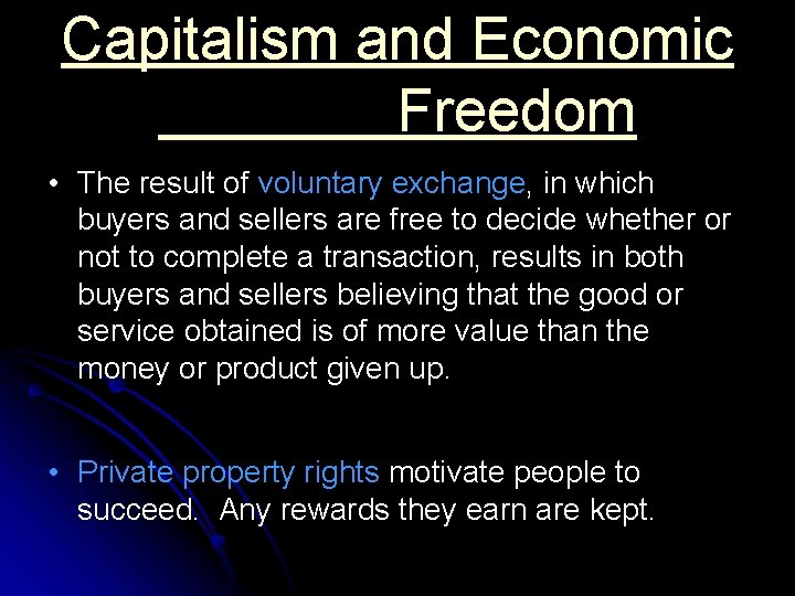 Capitalism and Economic Freedom • The result of voluntary exchange, in which buyers and