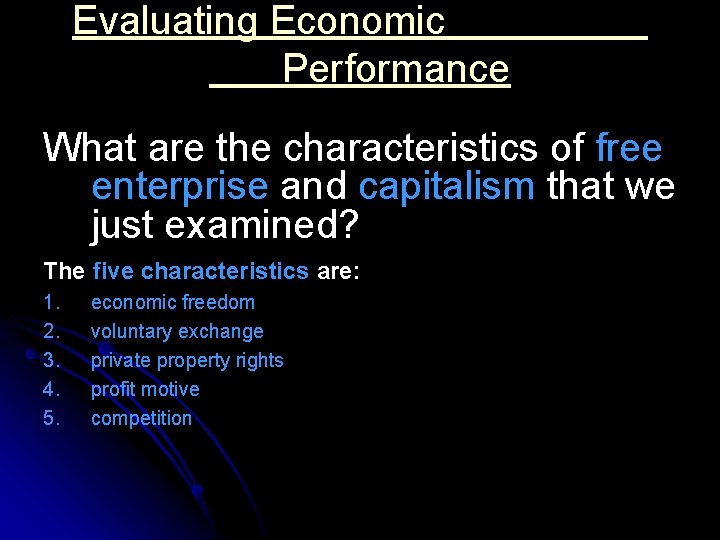 Evaluating Economic Performance What are the characteristics of free enterprise and capitalism that we