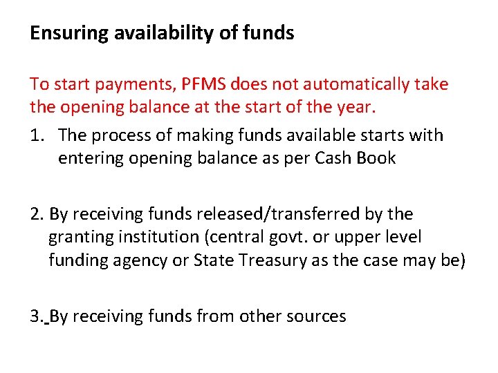 Ensuring availability of funds To start payments, PFMS does not automatically take the opening