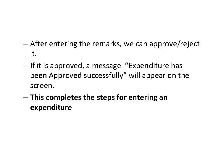 – After entering the remarks, we can approve/reject it. – If it is approved,