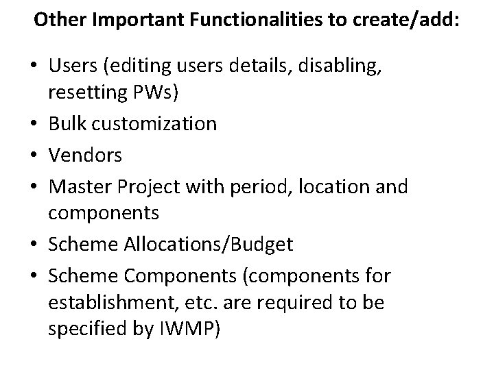 Other Important Functionalities to create/add: • Users (editing users details, disabling, resetting PWs) •