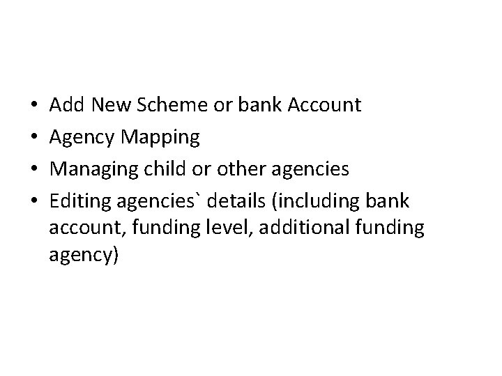  • • Add New Scheme or bank Account Agency Mapping Managing child or