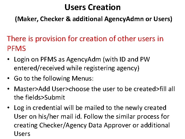Users Creation (Maker, Checker & additional Agency. Admn or Users) There is provision for
