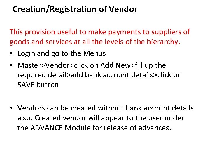 Creation/Registration of Vendor This provision useful to make payments to suppliers of goods and