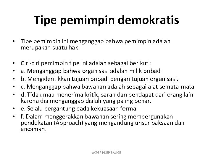 Tipe pemimpin demokratis • Tipe pemimpin ini menganggap bahwa pemimpin adalah merupakan suatu hak.