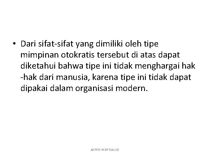  • Dari sifat-sifat yang dimiliki oleh tipe mimpinan otokratis tersebut di atas dapat