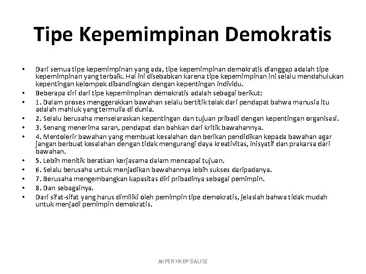 Tipe Kepemimpinan Demokratis • • • Dari semua tipe kepemimpinan yang ada, tipe kepemimpinan