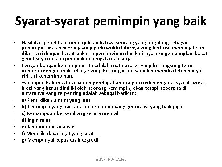 Syarat-syarat pemimpin yang baik • • • Hasil dari penelitian menunjukkan bahwa seorang yang