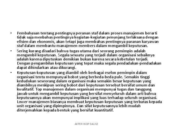  • • • Pembahasan tentang pentingnya peranan staf dalam proses manajemen berarti tidak