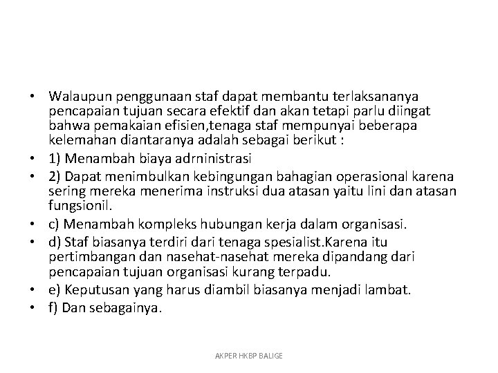  • Walaupun penggunaan staf dapat membantu terlaksananya pencapaian tujuan secara efektif dan akan