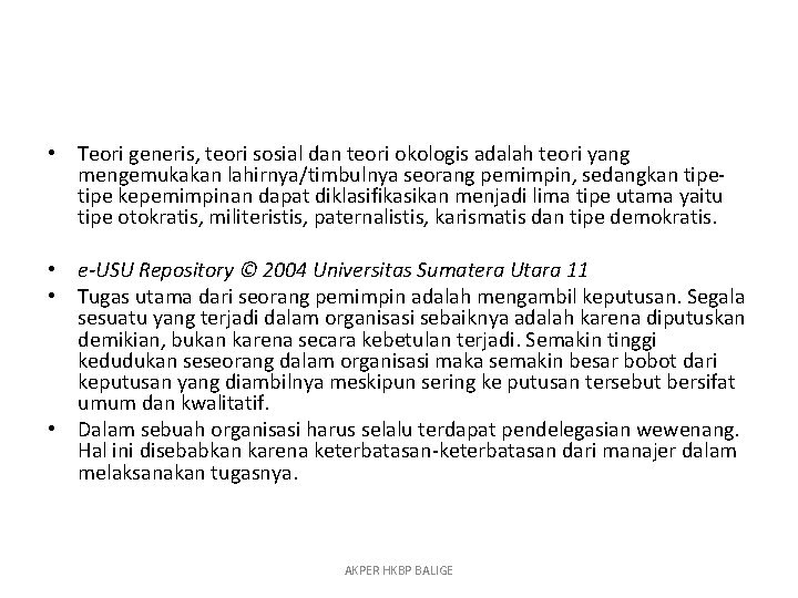  • Teori generis, teori sosial dan teori okologis adalah teori yang mengemukakan lahirnya/timbulnya