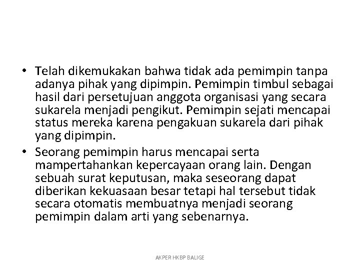  • Telah dikemukakan bahwa tidak ada pemimpin tanpa adanya pihak yang dipimpin. Pemimpin