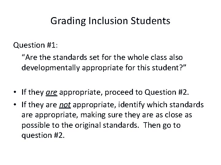 Grading Inclusion Students Question #1: “Are the standards set for the whole class also