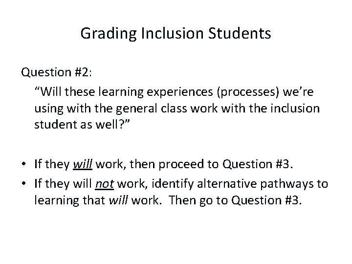 Grading Inclusion Students Question #2: “Will these learning experiences (processes) we’re using with the