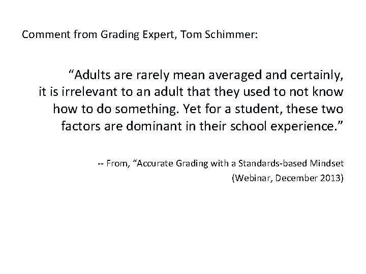 Comment from Grading Expert, Tom Schimmer: “Adults are rarely mean averaged and certainly, it