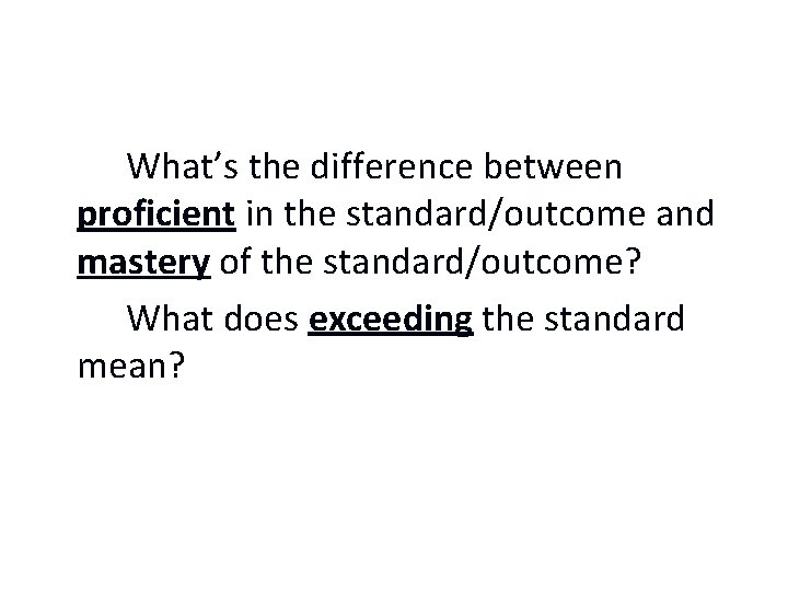 What’s the difference between proficient in the standard/outcome and mastery of the standard/outcome? What