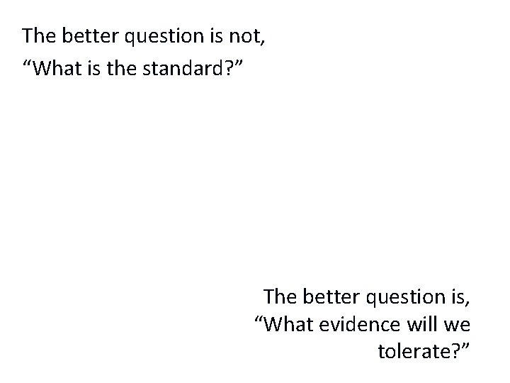 The better question is not, “What is the standard? ” The better question is,
