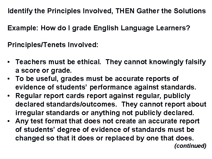 Identify the Principles Involved, THEN Gather the Solutions Example: How do I grade English