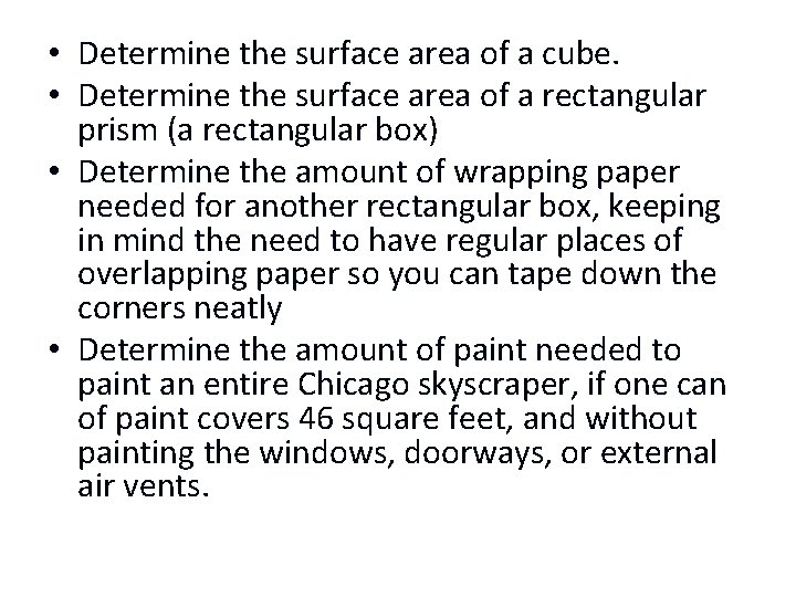  • Determine the surface area of a cube. • Determine the surface area