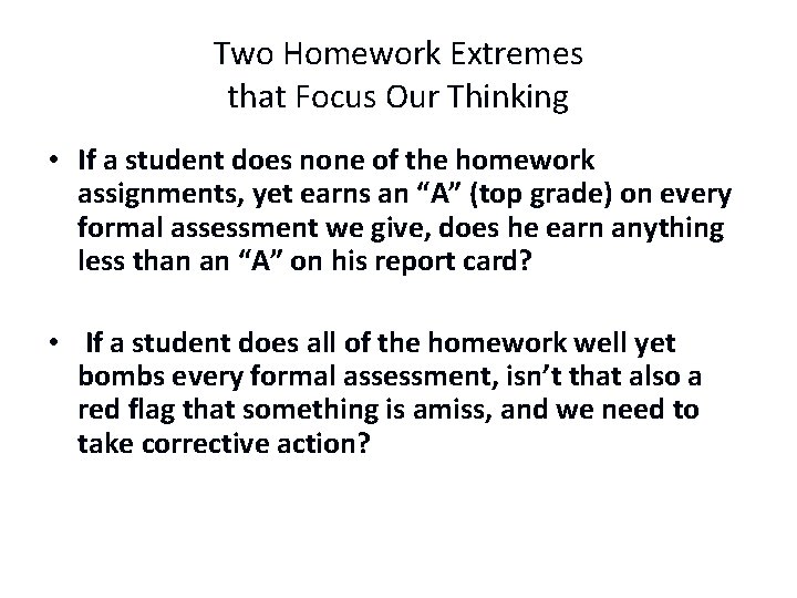 Two Homework Extremes that Focus Our Thinking • If a student does none of