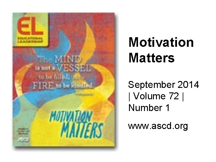 Motivation Matters September 2014 | Volume 72 | Number 1 www. ascd. org 