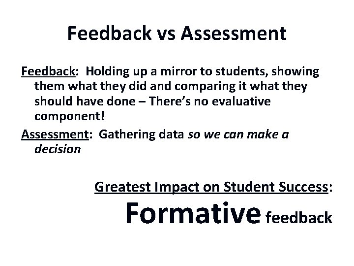 Feedback vs Assessment Feedback: Holding up a mirror to students, showing them what they