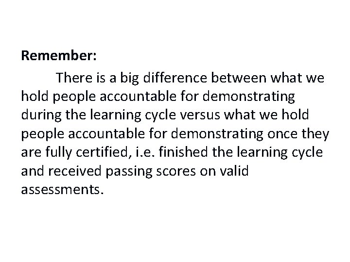 Remember: There is a big difference between what we hold people accountable for demonstrating