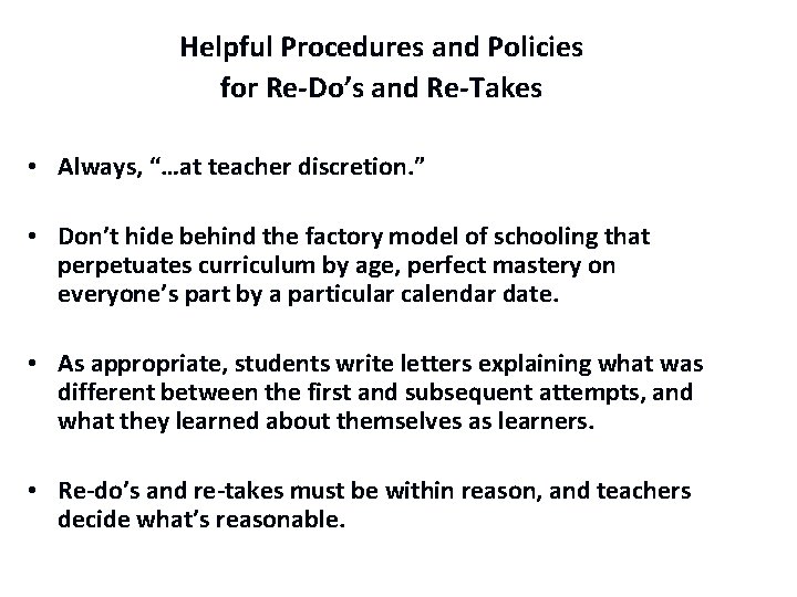 Helpful Procedures and Policies for Re-Do’s and Re-Takes • Always, “…at teacher discretion. ”