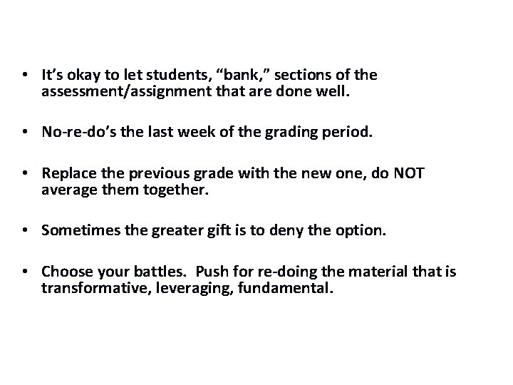  • It’s okay to let students, “bank, ” sections of the assessment/assignment that