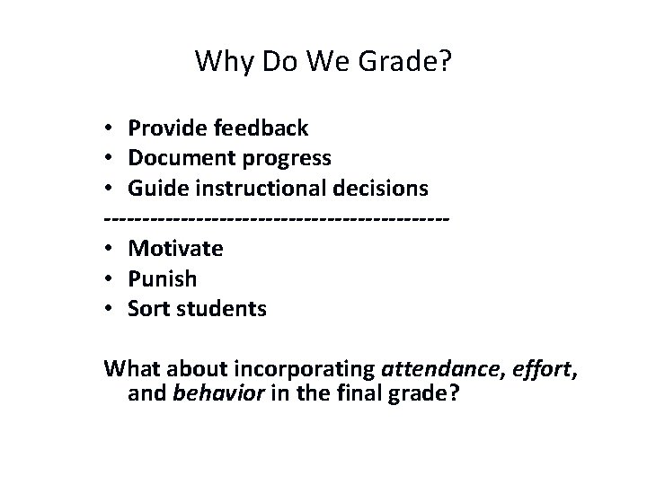 Why Do We Grade? • Provide feedback • Document progress • Guide instructional decisions