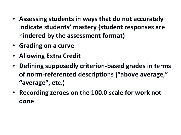  • Assessing students in ways that do not accurately indicate students’ mastery (student