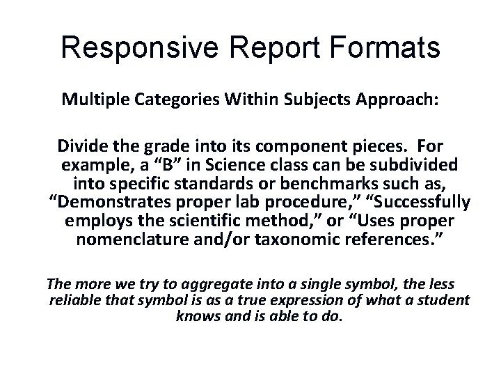 Responsive Report Formats Multiple Categories Within Subjects Approach: Divide the grade into its component