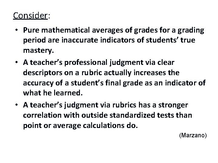 Consider: • Pure mathematical averages of grades for a grading period are inaccurate indicators