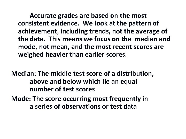 Accurate grades are based on the most consistent evidence. We look at the pattern