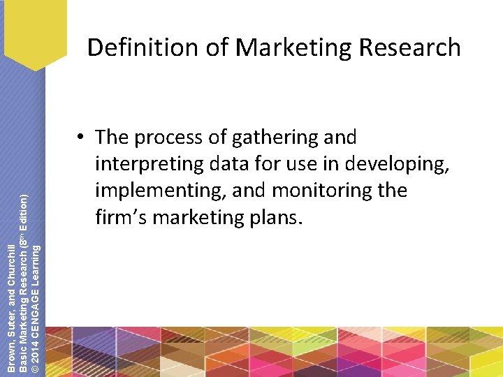 Brown, Suter, and Churchill Basic Marketing Research (8 th Edition) © 2014 CENGAGE Learning