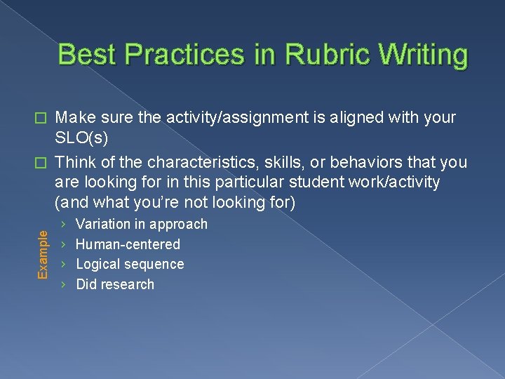 Best Practices in Rubric Writing Make sure the activity/assignment is aligned with your SLO(s)