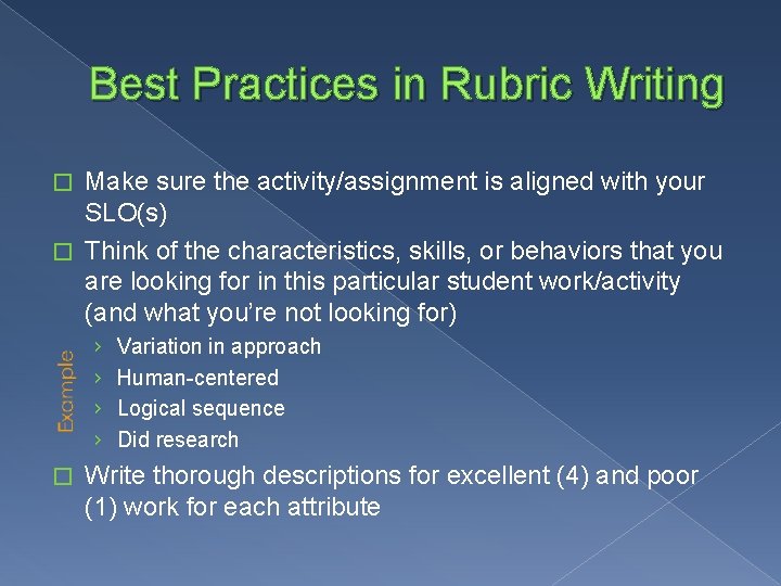Best Practices in Rubric Writing Make sure the activity/assignment is aligned with your SLO(s)