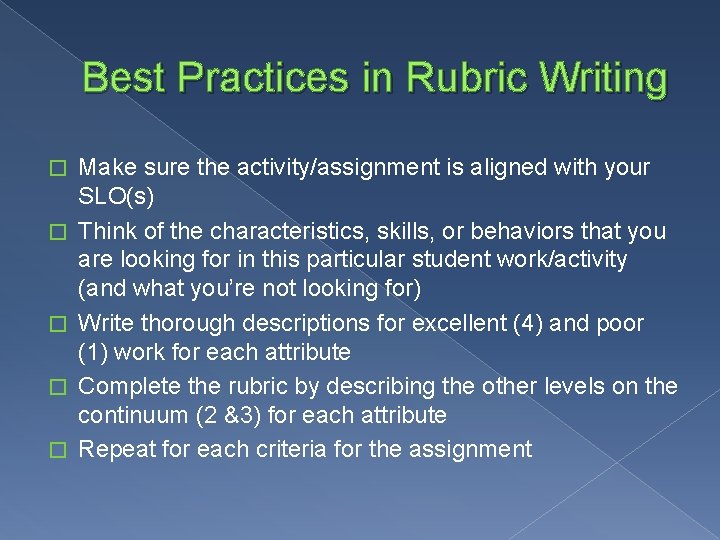Best Practices in Rubric Writing � � � Make sure the activity/assignment is aligned