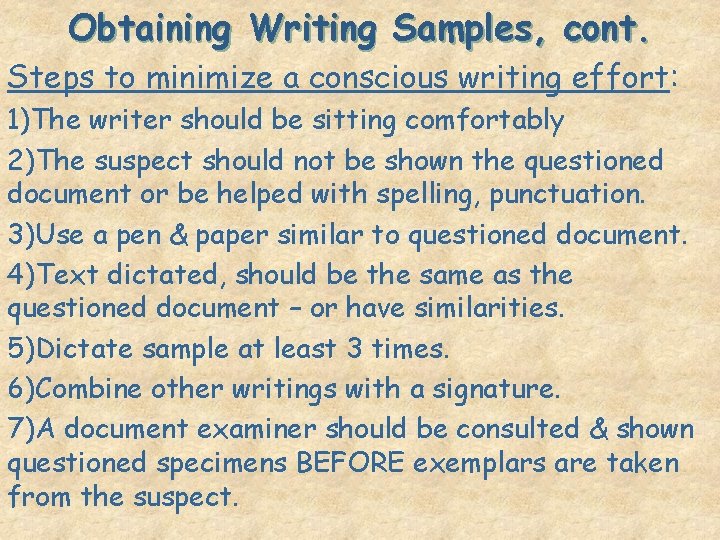 Obtaining Writing Samples, cont. Steps to minimize a conscious writing effort: 1)The writer should