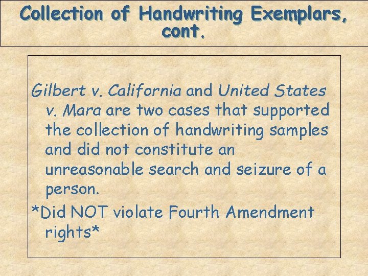 Collection of Handwriting Exemplars, cont. Gilbert v. California and United States v. Mara are