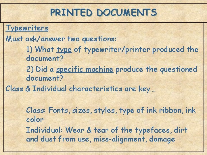 PRINTED DOCUMENTS Typewriters Must ask/answer two questions: 1) What type of typewriter/printer produced the