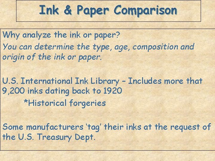 Ink & Paper Comparison Why analyze the ink or paper? You can determine the
