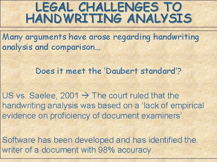 LEGAL CHALLENGES TO HANDWRITING ANALYSIS Many arguments have arose regarding handwriting analysis and comparison…